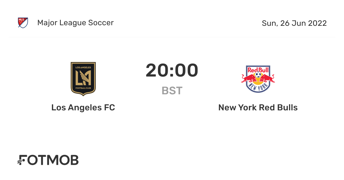 Los Angeles FC vs New York Red Bulls live score, predicted lineups