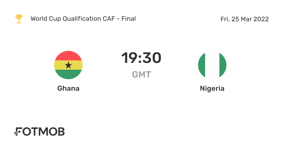 Ghana vs Nigeria - live score, predicted lineups and H2H stats.