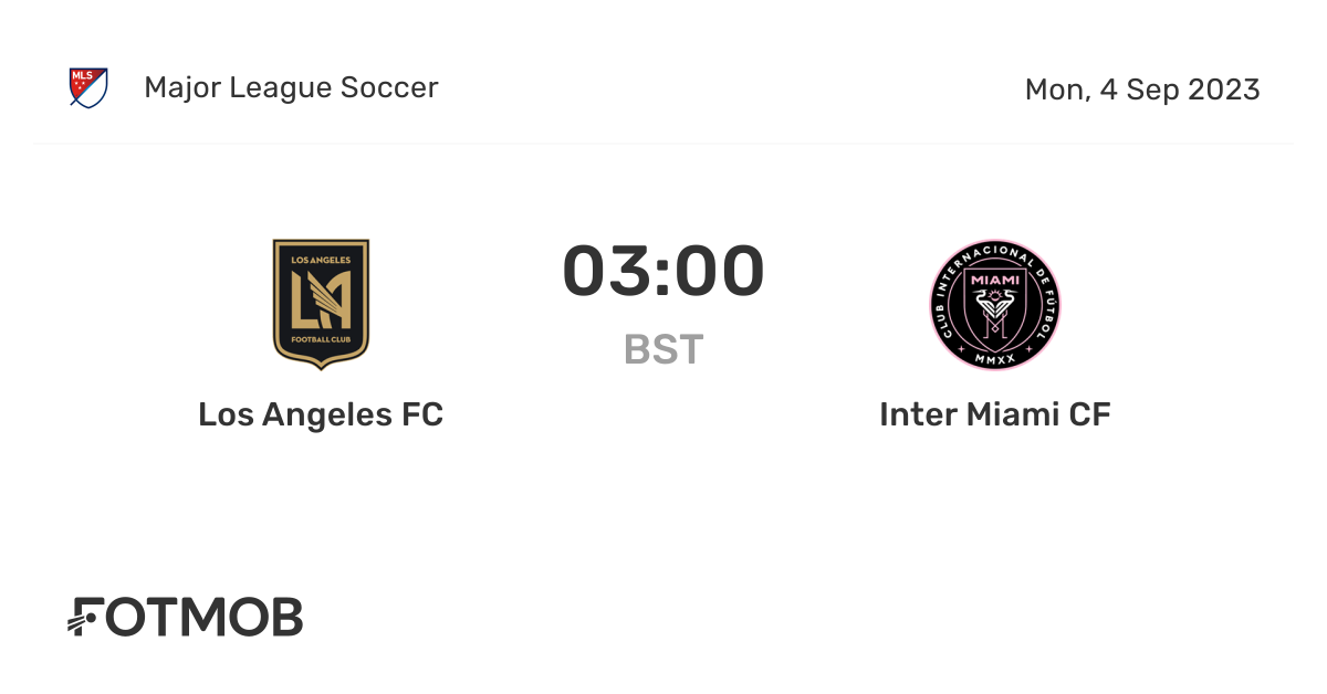 Los Angeles FC vs Inter Miami CF live score, predicted lineups and