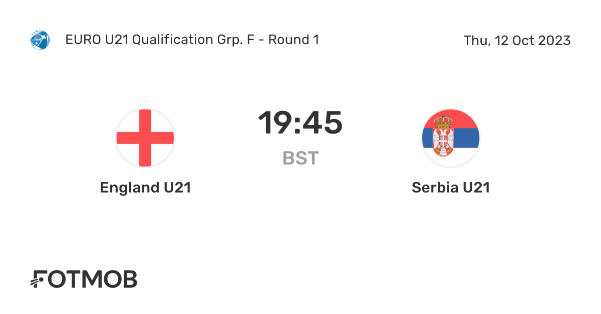 England U21 vs Serbia U21 live score, predicted lineups and H2H stats.