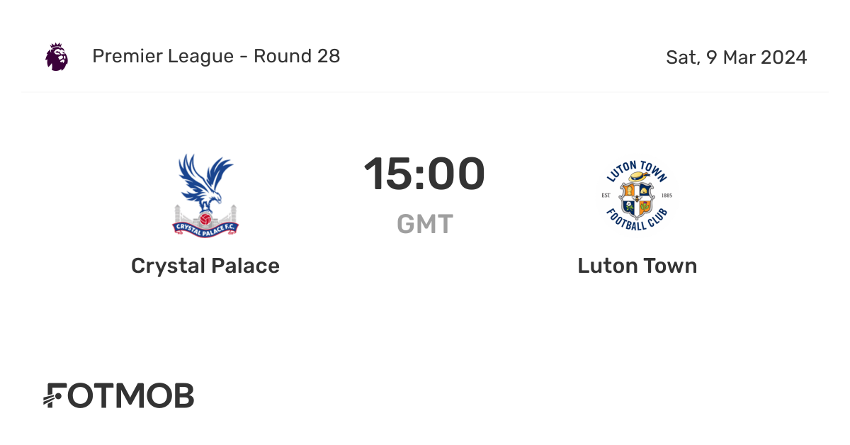 Crystal Palace Vs Luton Town Live Score Predicted Lineups And H2h Stats