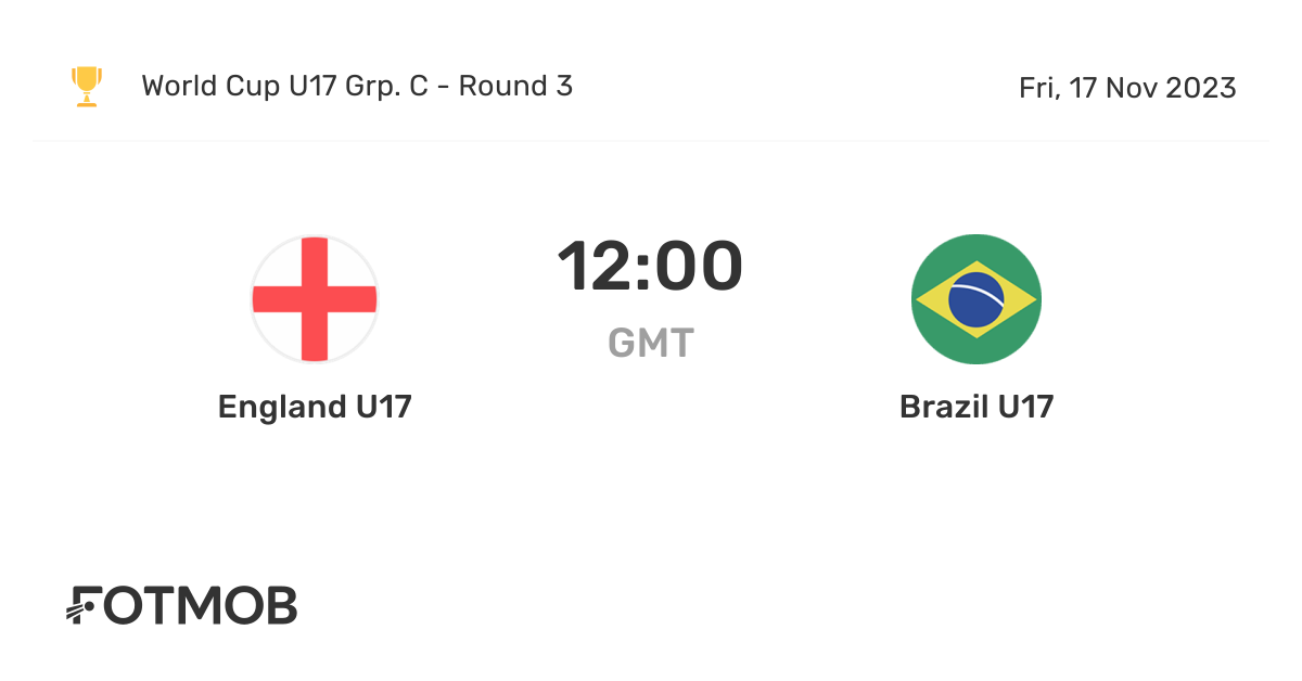 England U17 vs Brazil U17 live score, predicted lineups and H2H stats.